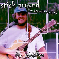 Stick Around (Live Acoustic Version) - Single by Mr. Wobbles album reviews, ratings, credits