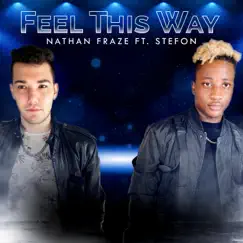 Feel This Way - Single by Nathan Fraze & Stefon album reviews, ratings, credits