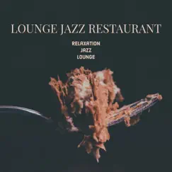 Lounge Jazz Restaurant by Relaxation Jazz Lounge album reviews, ratings, credits