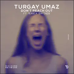 Don't Reach Out (feat. Rabia Sayiner) - Single by Turgay Umaz album reviews, ratings, credits