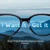 I Want It I Get It - Single album lyrics, reviews, download