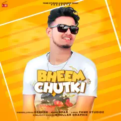 Bheem Chutki - Single by Heaven album reviews, ratings, credits