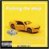 Pushing the Whip (feat. Famous Jelato) - Single album lyrics, reviews, download
