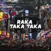 Raka Taka Taka (Remix) - Single album lyrics, reviews, download