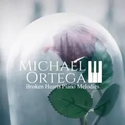 Broken Hearts Piano Melodies by Michael Ortega album reviews, ratings, credits