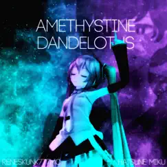 Amethystine Dandelotus (feat. Hatsune Miku) - Single by ReneSkunk777MC album reviews, ratings, credits