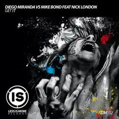 Get It (feat. Nick London) - Single by Diego Miranda & Mike Bond album reviews, ratings, credits