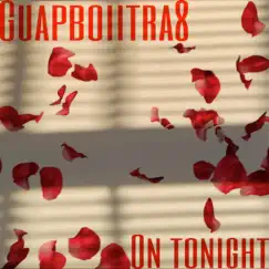 On Tonight - Single by Guapboiitra8 album reviews, ratings, credits