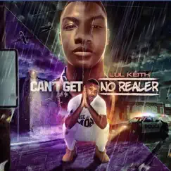 Cant Get No Realer by LUL KEITH MUSIC album reviews, ratings, credits