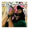 Ser em Transformação (feat. Oldi) - Single album lyrics, reviews, download