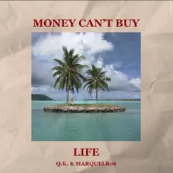 Money Can't Buy Life by Q.K. & Marquel806 album reviews, ratings, credits