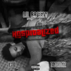 Hospitalized (feat. Ksoo & Tayshotzz) - Single by Lil Breezy album reviews, ratings, credits