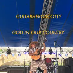 God In Our Country - Single by Guitarheroscotty album reviews, ratings, credits