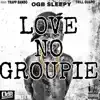 Love No Groupie (feat. OGB Sleepy & Trapp Bando) - Single album lyrics, reviews, download