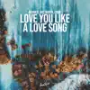 Love You Like a Love Song - Single album lyrics, reviews, download