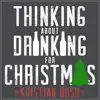 Thinking About Drinking for Christmas - Single album lyrics, reviews, download