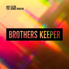 Brothers Keeper (feat. Robbie Madison) - Single by Matt Aston album reviews, ratings, credits