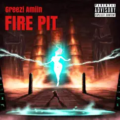 Fire Pit - Single by Greezi Amiin album reviews, ratings, credits