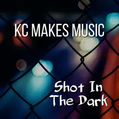 Shot in the Dark - Single by KC Makes Music album reviews, ratings, credits