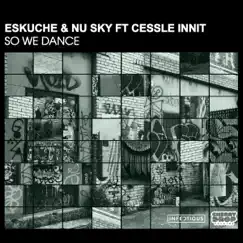 So We Dance (feat. Cessle Innit) - Single by Eskuche & Nu Sky album reviews, ratings, credits