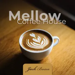 Mellow Coffee House by Jack Bossa album reviews, ratings, credits