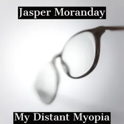 My Distant Myopia - Single by Jasper Moranday album reviews, ratings, credits