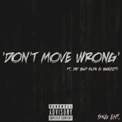 Don't Move Wrong (feat. BarZetti & Dat Boy Supa) Song Lyrics