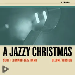 A Jazzy Christmas (Deluxe) by Scott Leonard Jazz Band album reviews, ratings, credits