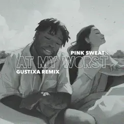 At My Worst (Gustixa Remix) - Single by Pink Sweat$ album reviews, ratings, credits