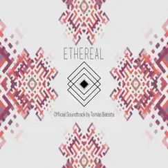Ethereal (Official Soundtrack) by Tomas Batista album reviews, ratings, credits