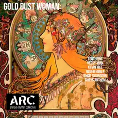 Gold Dust Woman (feat. Vessy Mink, Kevin Hill, Roger Ebner, Thor Sigurdson & Chrys Anthem-Wozniak) - Single by ARC Arinova Rhythm Collective album reviews, ratings, credits