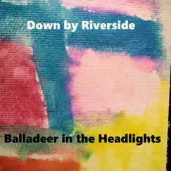 Down by Riverside - Single by Balladeer in the Headlights album reviews, ratings, credits