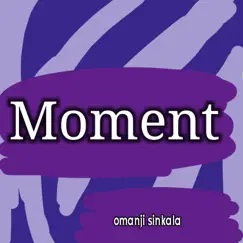 Moment - Single by Omanji Sinkala album reviews, ratings, credits