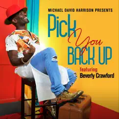 Pick You Back Up (feat. Beverly Crawford) - Single by Michael David Harrison album reviews, ratings, credits