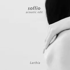 Soffio (Acoustic Edit) [feat. Dap] - Single by Larthia album reviews, ratings, credits