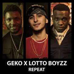 Repeat (Remix) [feat. Lotto Boyzz] - Single by Geko album reviews, ratings, credits