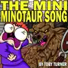 The Mini Minotaur Song song lyrics