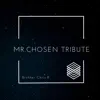 Mr.Chosen Tribute - Single album lyrics, reviews, download