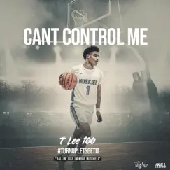 Can't Control Me - Single by T Lee 100 album reviews, ratings, credits