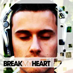 Break My Heart (Computer Club Remix Radio Edit) Song Lyrics
