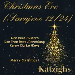 Christmas Eve (Sarajevo 12 / 24) [feat. Kenny Clarke, Alan Rees & Don Tree Rees] - Single by KATZIGHS album reviews, ratings, credits