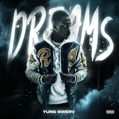 Dreams - Single by Yung Swerv album reviews, ratings, credits