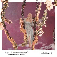 Can I Come Home? (feat. TropicRafael) [TropicRafael Remix] - Single by Nellie S album reviews, ratings, credits