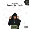 Don't Do That (feat. Flex $kino) - Single album lyrics, reviews, download