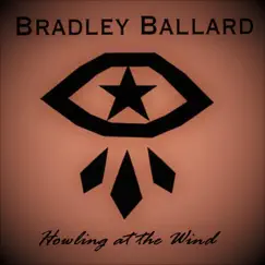 Howling at the Wind - Single by Bradley Ballard album reviews, ratings, credits