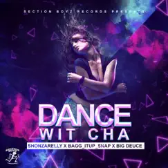 Dance Wit Cha (feat. Big Deuce) - Single by Shonzarelly & Bagg_itup_snap album reviews, ratings, credits