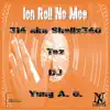 Ion Roll No Mo (feat. Yung a. G. & Dj Tez) - Single album lyrics, reviews, download
