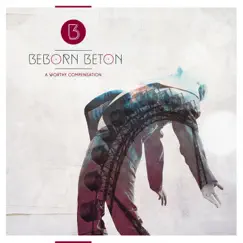 A Worthy Compensation (Deluxe Edition) by Beborn Beton album reviews, ratings, credits