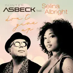 Don't Give Up (feat. Selina Albright) - Single by Günter Asbeck album reviews, ratings, credits