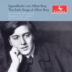 The Early Songs of Alban Berg by Steven Kimbrough, Margaret Jackson & Mary K. Jackson album reviews, ratings, credits